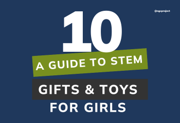 10 - A guide to STEM gifts and toys for girls